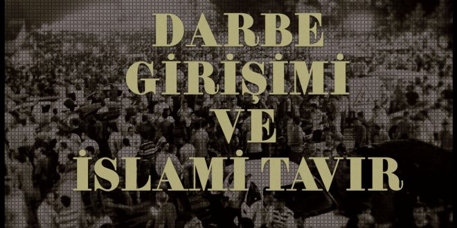 Darbe Girişimi ve İslami Tavır