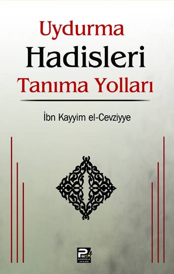 Uydurma Hadisleri Tanıma Yolları - İbn Kayyım el-Cevzi