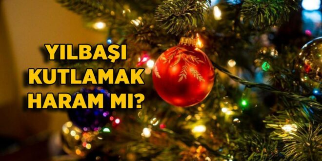 Yilbasi Kutlamak Noel Kutlamak Ile Ayni Midir Yilbasi Kutlayan Noel Kutlamis Sayilir Mi