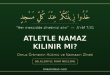 Atletle namaz kılınır mı — omuz örtmenin hükmü ve namazda zînet