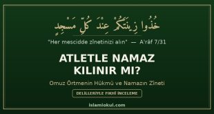Atletle namaz kılınır mı — omuz örtmenin hükmü ve namazda zînet