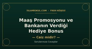 Maaş promosyonu ve banka hediye bonusu caiz mi - İslami fıkıh