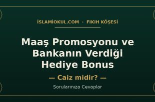 Maaş promosyonu ve banka hediye bonusu caiz mi - İslami fıkıh