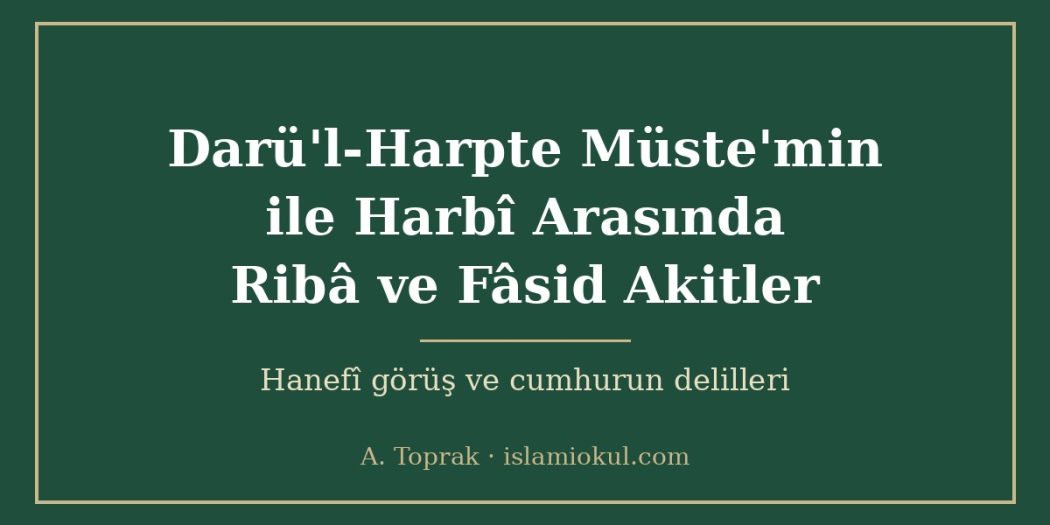Darü'l-Harpte Müste'min ile Harbî Arasında Ribâ ve Fâsid Akitler