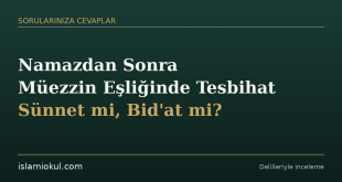 Namazdan sonra müezzin eşliğinde tesbihat sünnet mi bidat mi