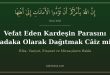 Vefat eden kardeşin parasını sadaka olarak dağıtmak câiz mi? Nisâ 4/58