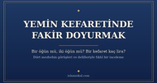 Yemin kefaretinde fakir doyurmak: bir öğün mü, iki öğün mü?